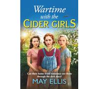 Wartime with the Cider Girls: A heartbreaking and uplifting Wartime saga from May Ellis