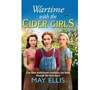 Wartime with the Cider Girls: A heartbreaking and uplifting Wartime saga from May Ellis