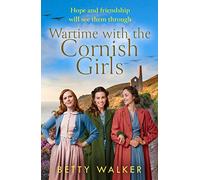 Wartime with the Cornish Girls: The first in a heartwarming World War 2 homefront family saga series, perfect for fans of Ginny Bell and Elaine Everest: Book 1 (The Cornish Girls Series)