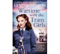 Wartime with the Tram Girls : An uplifting, romantic and page-turning WW1 saga
