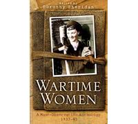 WARTIME WOMEN A Mass-Observation Anthology 1937-1945