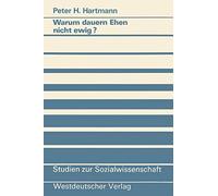 Warum Dauern Ehen Nicht Ewig?: Eine Untersuchung Zum Scheidungsrisiko Und Sei<|