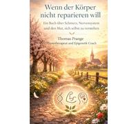 Warum dein Körper nicht repariert werden will: Ein Buch über Schmerz, Nervensystem und den Mut, sich selbst zu verstehen