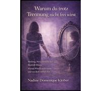 Warum du trotz Trennung nicht frei wirst: Bindung, Nervensystem und Rückfall - Muster Warum Wissen nicht reicht und was dich wirklich löst (Trennung verstehen und loslassen)