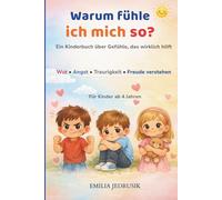 Warum fühle ich mich so? - Ein Kinderbuch über Gefühle, das wirklich hilft: Wut • Angst • Traurigkeit • Freude verstehen - Für Kinder ab 4 Jahren