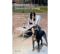 Warum ich keine Stewardess wurde: Kindheit und , Scholz, Scholz,.