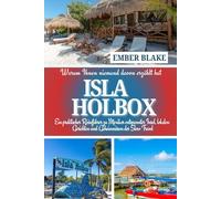 Warum Ihnen niemand davon erzählt hat ISLA HOLBOX 2026 2027: Ein praktischer Reiseführer zu Mexikos entspannter Insel, lokalen Gerichten und Geheimnissen des Slow Travel.