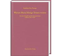 Warum Maria Blutige Tranen Weinte: Der Jetzerhandel Und Die Jetzerprozesse in Bern (1507-1509): 78 (Mgh - Schriften, 78)