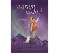 Warum nicht? - Eine Geschichte über das Entdecken unserer hell funkelnden Möglichkeiten: Das besondere Kinderbuch vom "Vielleicht" Bestseller-Duo