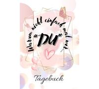Warum nicht einfach mal nur „DU“ - Tagebuch