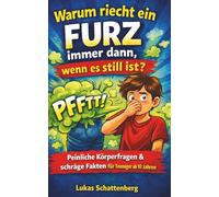 Warum riecht ein Furz immer dann, wenn es still ist?: Peinliche Körperfragen, schräge Fakten und überraschende Antworten für Teenager ab 10 Jahren