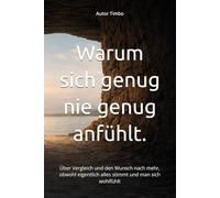 Warum sich genug nie genug anfühlt: Über Vergleich und den Wunsch nach mehr, obwohl eigentlich alles stimmt und man sich wohlfühlt (Wenn genug gefühlt nicht mehr reicht)