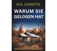 Warum sie gelogen hat (Martina-Monroe-Thrillerserie)