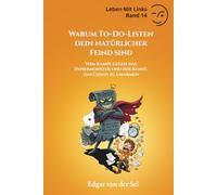 Warum To-Do-Listen dein natürlicher Feind sind: Vom Kampf gegen das Papiermonster und der Kunst, das Chaos zu umarmen