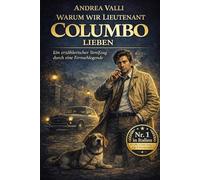 Warum wir Lieutenant Columbo lieben: Ein erzählerischer Streifzug durch eine Fernsehlegende