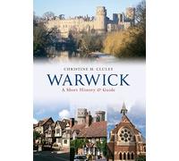 Warwick A Short History and Guide