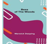 Warwick Deeping Bess Of The Woods Book - Paperback Warwick Deeping Multicolor