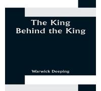 Warwick Deeping The King Behind the King Paperback Book Warwick Deeping Multicolor