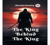 Warwick Deeping The King Behind The King Paperback Book Warwick Deeping Multicolor