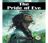 Warwick Deeping The Pride Of Eve Part II Paperback Book Warwick Deeping Multicolor