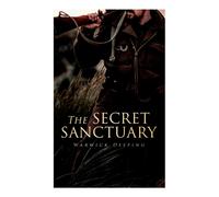 Warwick Deeping The Secret Sanctuary: World War I Novel N/A Book Warwick Deeping Multicolor