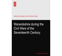 Warwickshire during the Civil Wars of the Seventeenth Century.