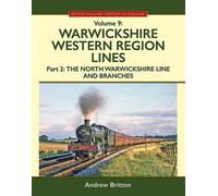 Warwickshire Western Region Lines Part Two: The North Warwickshire Line and Branches: 9 (British Railway History in Colour)