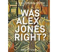 Was Alex Jones Right?: Unraveling Controversies: A Colorful Journey Through Fact and Fiction
