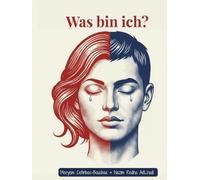 Was bin ich?: Die (meine) Entscheidung ... Finde dich selbst, bevor es andere tun.
