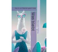 Was bleibt: Was ich von Patienten gelernt habe