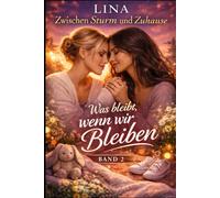 Was bleibt, wenn wir bleiben (Zwischen Sturm und Zuhause)