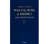 Was C.G.Jung a Mystic?: And Other Essays