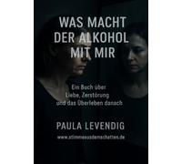 Was der Alkohol mit mir macht: Wenn das Herz trinkt, bevor die Seele ertrinkt