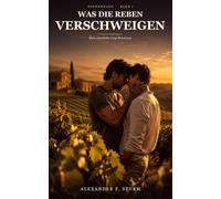 Was die Reben verschweigen: Eine sinnliche Gay-Romance | Sonnenhang - Band 1