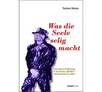 Was die Seele selig macht: Eine kleine Einfuhru, Reters.