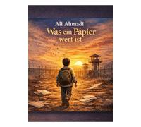 Was ein Papier Wert ist?: Das Leben zwischen Ländern, Nationen und Emotionen