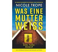 Was eine Mutter weiß: Ein absolut packender Psychothriller voller Nervenkitzel (Grace Morton)