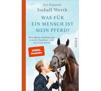 Was für ein Mensch ist mein Pferd?: Diva, Macho, Teufelsbraten: 15 starke Charaktere - und was sie uns lehren | Olympia.Rekordgewinnerin (8 ... ihre Pferde und ihre Beziehung zu diesen.