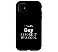Was Gay Before It Was Cool Case for iPhone 11