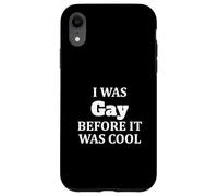 Was Gay Before It Was Cool Case for iPhone XR