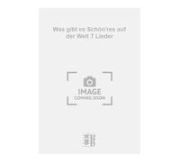 Was gibt es Schön'res auf der Welt 7 Lieder. Vocal And Piano.
