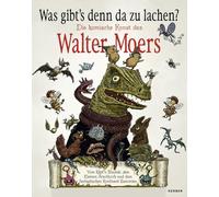 Was gibt's denn da zu lachen?: Die komische Kunst des WALTER MOERS. Vom Käpt'n Blaubär, dem Kleinen Arschloch und dem fantastischen Kontinent Zamonien