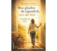 Was glaubst du eigentlich, wer du bist - es nicht zu tun?: Von Selbstzweifeln zu Selbstvertrauen