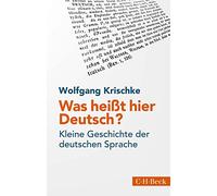 Was heißt hier Deutsch?: Kleine Geschichte der deutschen Sprache