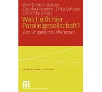 Was heit hier Parallelgesellschaft? : Zum Umga, Bukow, Wolf-D.<-