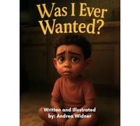 Was I Ever Wanted?: Faith-Based Story about Foster Care, Belonging, and Finding Jesus in the Middle of it All