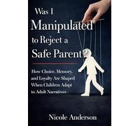 Was I Manipulated to Reject a Safe Parent?: How Choice, Memory, and Loyalty Are Shaped When Children Adapt to Adult Narratives.