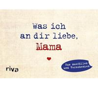 Was ich an dir liebe, Mama - Miniversion: Zum Ausfüllen und Verschenken. Das perfekte Geschenk/Geschenkidee für Muttertag, Weihnachten und Geburtstag | Geburtstag