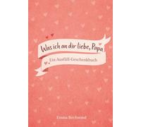 Was ich an dir liebe, Papa: Ein Ausfüll-Geschenkbuch: 38 Fragen, die Papa zeigen, wie besonders er ist | Ein persönliches Geschenk von Kindern zum Vatertag, Geburtstag oder Weihnachten