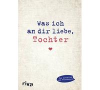 Was ich an dir liebe, Tochter: Eine originelle , Reinwarth.